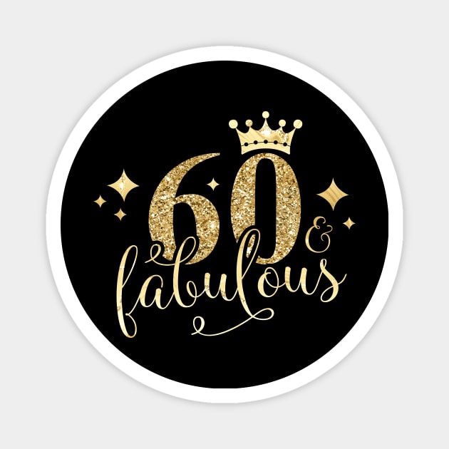 Happy Birthday 60 Years Old 60 and fabulous 60th birthday Magnet by AlmaDesigns